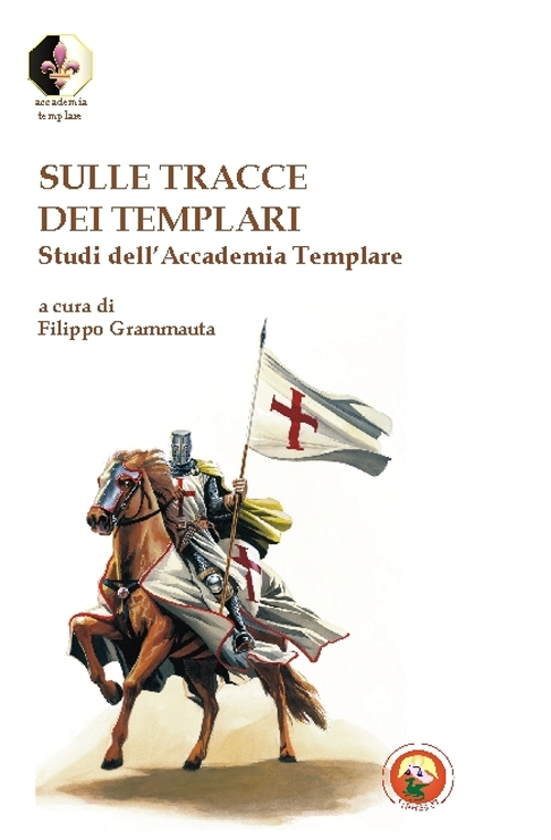 Sulle tracce dei Templari. Studi dell'Accademia templare Sulle tracce dei Templari. Studi dell'Accademia templare