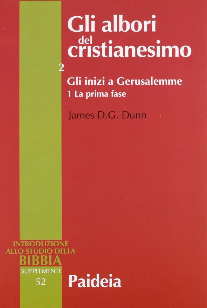 Gli albori del cristianesimo. Vol. 2/1: Gli inizi a Gerusalemme. La prima fase Gli albori del cristianesimo. Vol. 2/1: Gli inizi a Gerusalemme. La prima fase