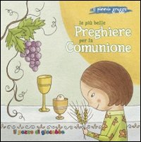 Le più belle preghiere per la Comunione. Il piccolo gregge Le più belle preghiere per la Comunione. Il piccolo gregge
