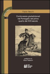 Controversie giurisdizionali nel Portogallo del primo quarto del XVII secolo Controversie giurisdizionali nel Portogallo del primo quarto del XVII secolo