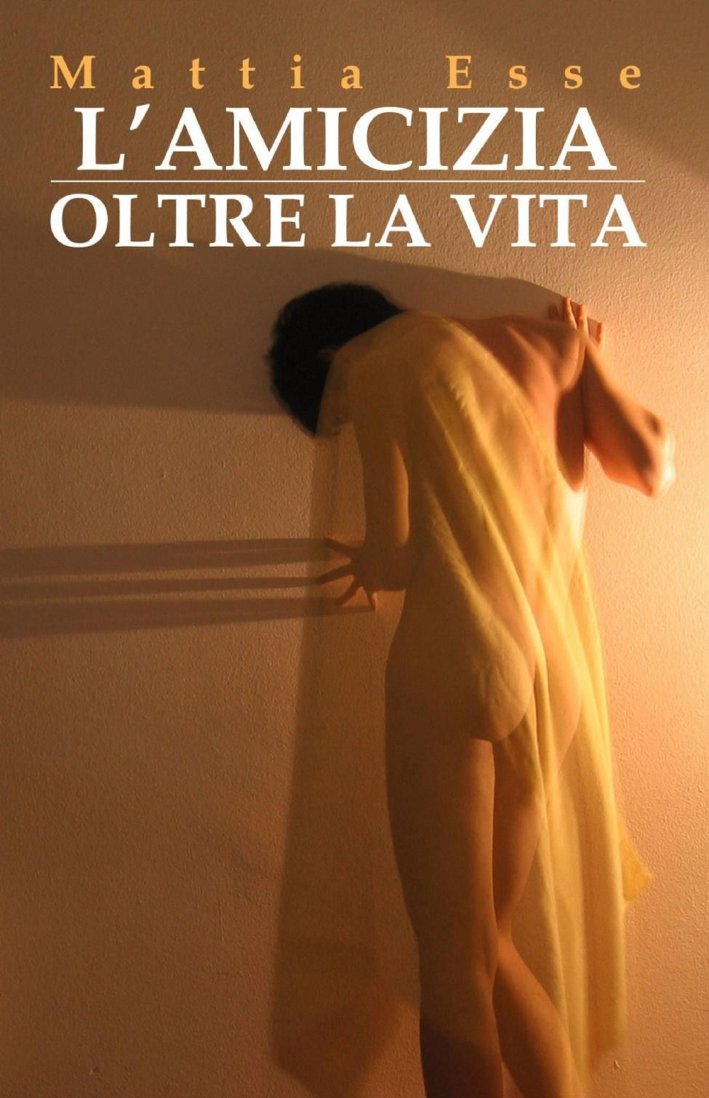L'amicizia oltre la vita L'amicizia oltre la vita