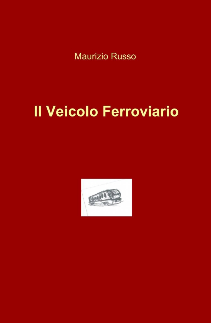 Il veicolo ferroviario Il veicolo ferroviario