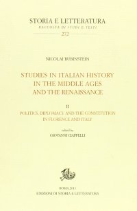 Studies in italian history in the Middle Ages and the Renaissance. Vol. 2: Politics diplomacy, and the constitution in Florence and Italy