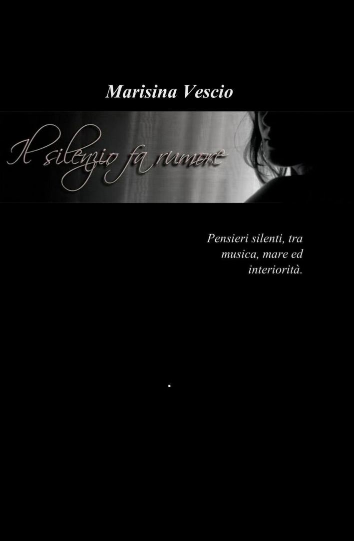 ... Il silenzio fa rumore... ... Il silenzio fa rumore...