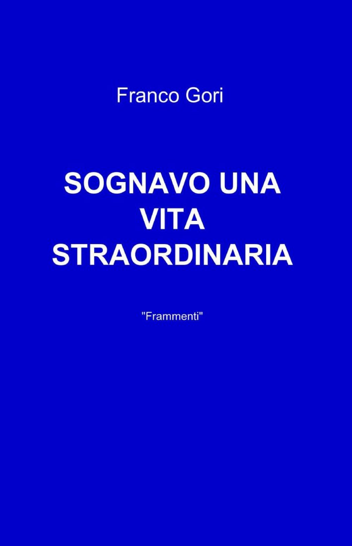 Sognavo una vita straordinaria Sognavo una vita straordinaria