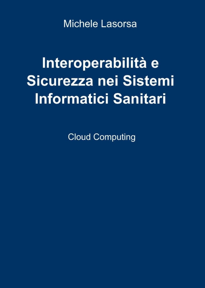 Interoperabilità e sicurezza nei sistemi informatici sanitari Interoperabilità e sicurezza nei sistemi informatici sanitari