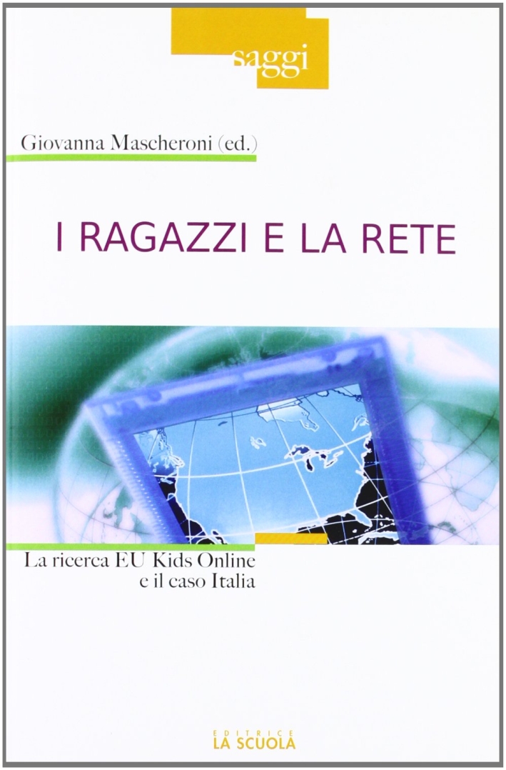 I ragazzi e la rete. La ricerca Eu Kids Online e il caso Italia I ragazzi e la rete. La ricerca Eu Kids Online e il caso Italia