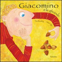 Giacomo e le ghiande. Ediz. illustrata Giacomo e le ghiande. Ediz. illustrata