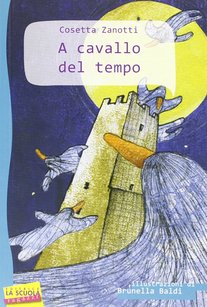 A cavallo del tempo. Ediz. illustrata A cavallo del tempo. Ediz. illustrata