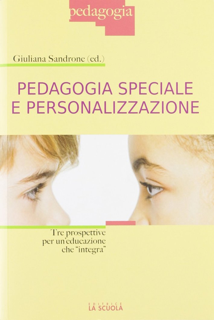 Pedagogia speciale e personalizzazione Tre prospettive per un'educazione che Pedagogia speciale e personalizzazione Tre prospettive per un'educazione che