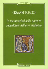 La metamorfosi della potenza sacerdotale nell'alto Medioevo La metamorfosi della potenza sacerdotale nell'alto Medioevo