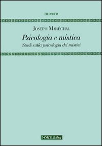 Psicologia e mistica. Studi sulla psicologia dei mistici Psicologia e mistica. Studi sulla psicologia dei mistici