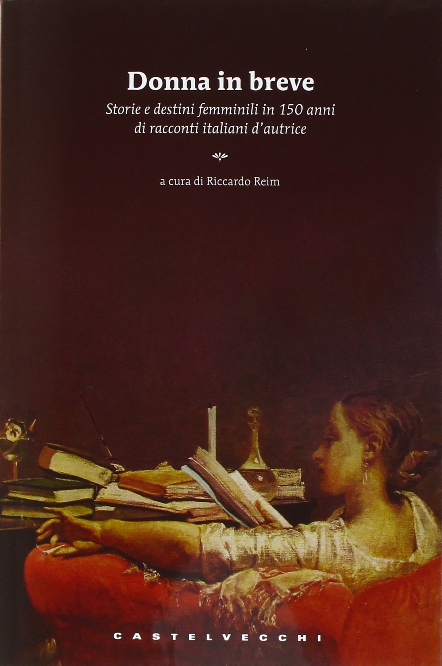 Donna in breve. Storie e destini femminili in 150 anni di novellistica italiana d'autrice Donna in breve. Storie e destini femminili in 150 anni di novellistica italiana d'autrice