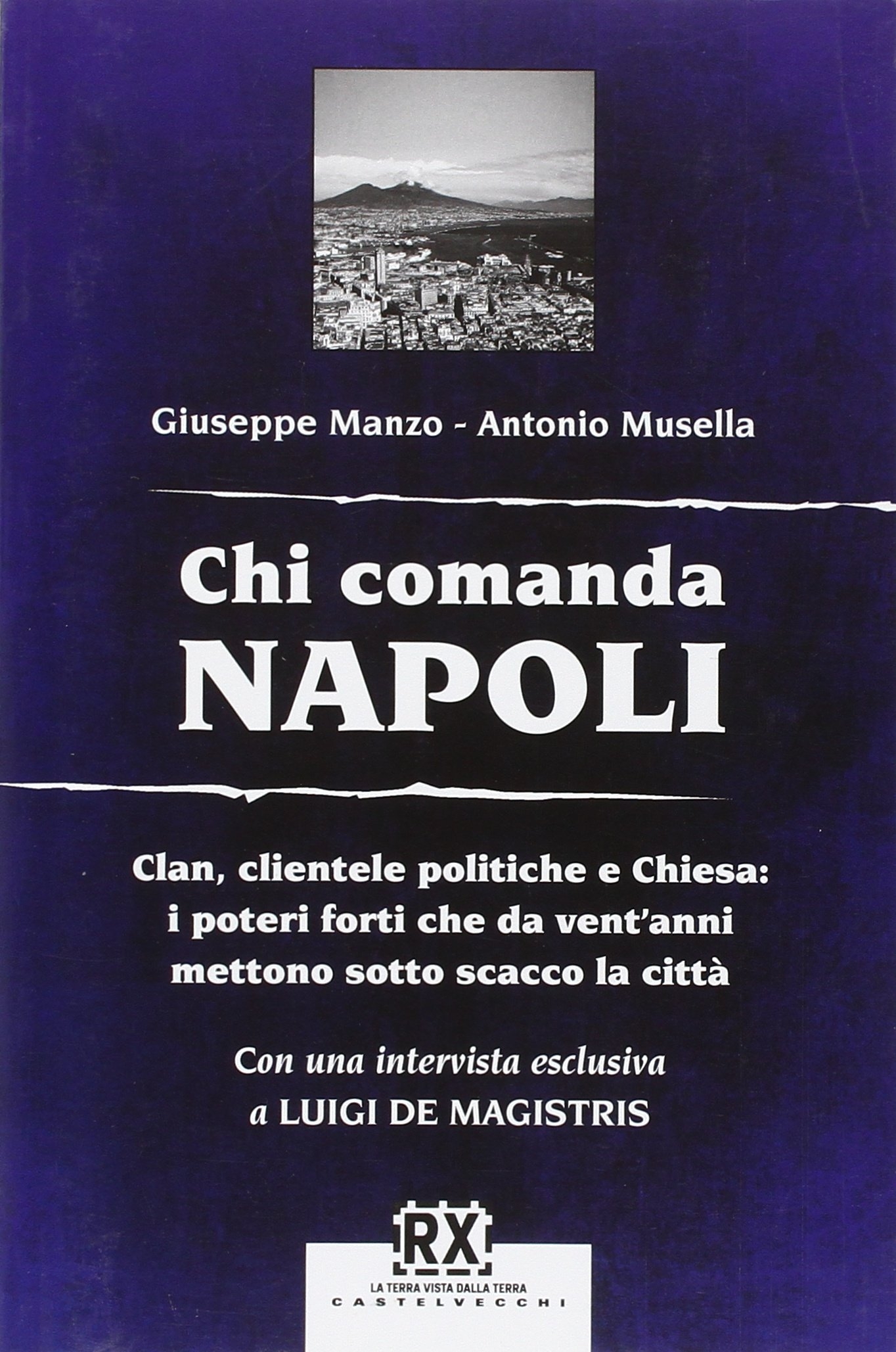 Chi comanda Napoli. Clan, clientele politiche e Chiesa: i poteri forti che da vent'anni mettono sotto scacco la città Chi comanda Napoli. Clan, clientele politiche e Chiesa: i poteri forti che da vent'anni mettono sotto scacco la città