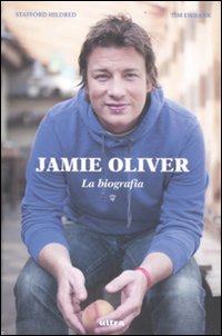 Jamie Oliver. La biografia Jamie Oliver. La biografia