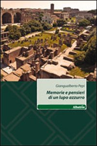 Memorie e pensieri di un lupo azzurro Memorie e pensieri di un lupo azzurro