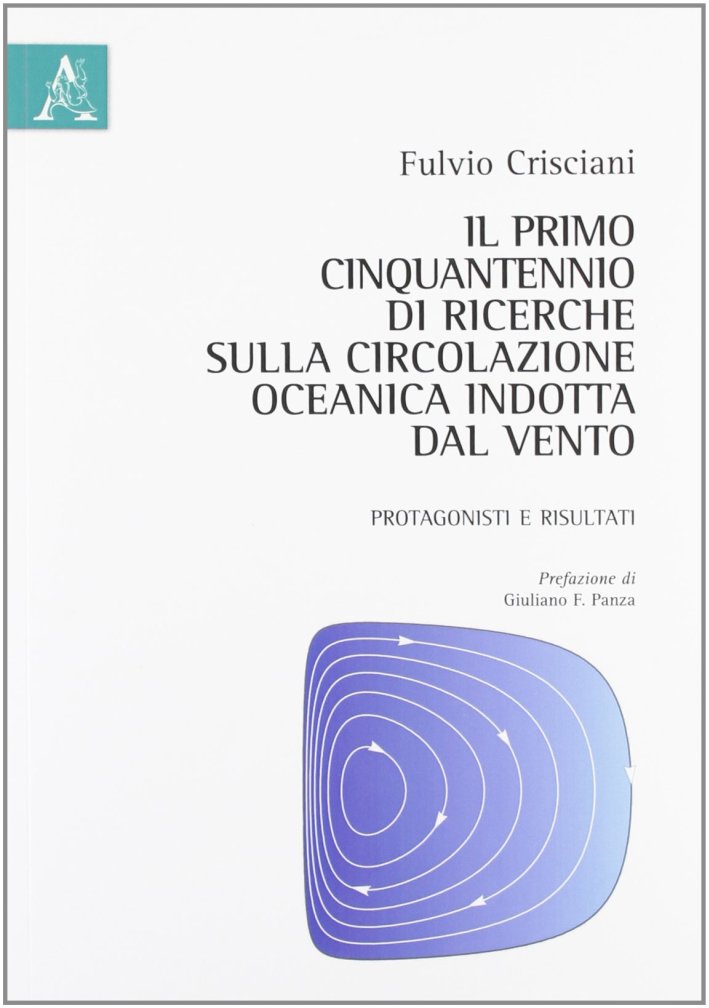 Il primo cinquantennio di ricerche sulla circolazione oceanica indotta dal vento. Protagonisti e risultati Il primo cinquantennio di ricerche sulla circolazione oceanica indotta dal vento. Protagonisti e risultati