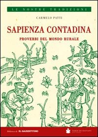 Sapienza contadina. Proverbi del mondo rurale Sapienza contadina. Proverbi del mondo rurale