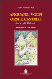Anguane, volpi, orsi e castelli. Storie nelle Dolomiti Anguane, volpi, orsi e castelli. Storie nelle Dolomiti