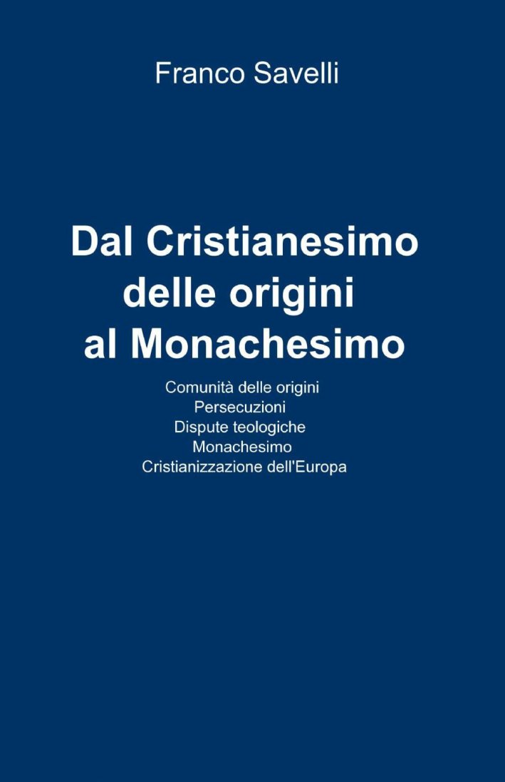 Dal cristianesimo delle origini al monachesimo Dal cristianesimo delle origini al monachesimo