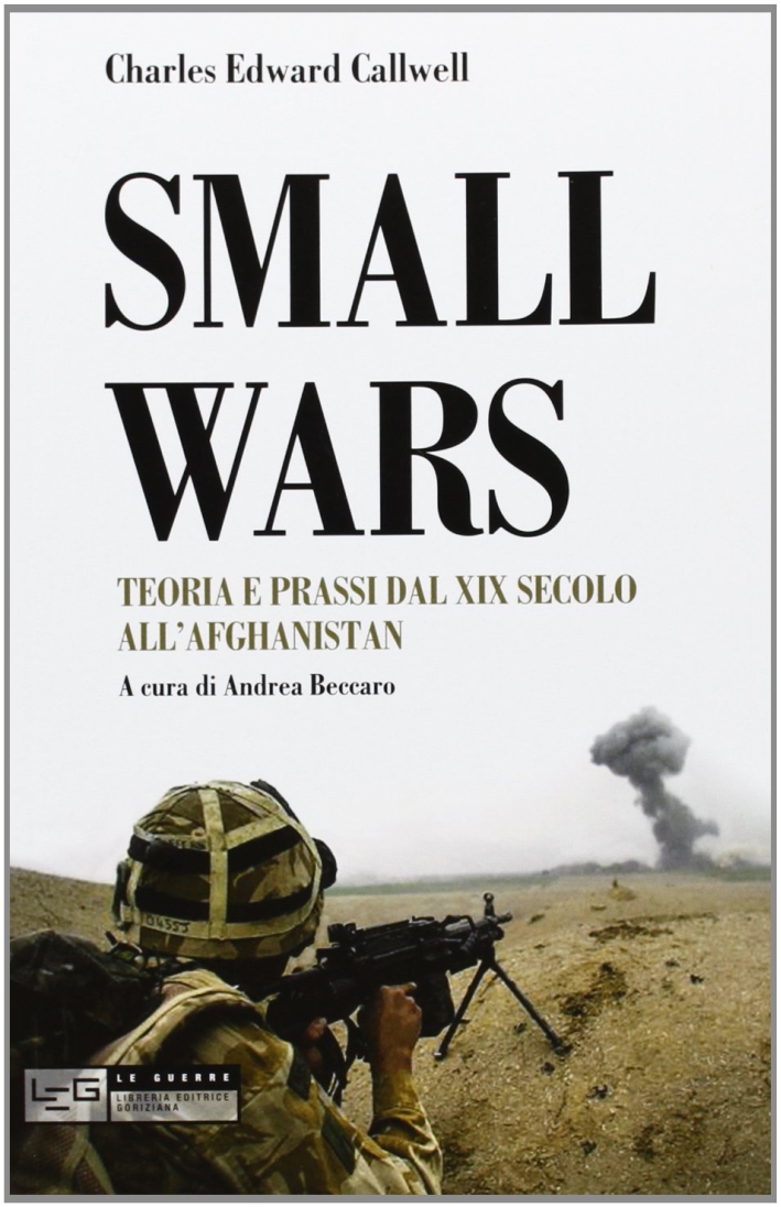 Small wars. Teoria e prassi dal XIX secolo all'Afghanistan Small wars. Teoria e prassi dal XIX secolo all'Afghanistan