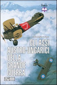 Gli assi austro-ungarici della grande guerra Gli assi austro-ungarici della grande guerra