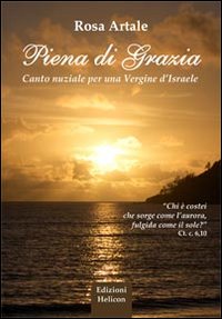 Piena di grazia. Canto nuziale per una vergine d'Israele Piena di grazia. Canto nuziale per una vergine d'Israele