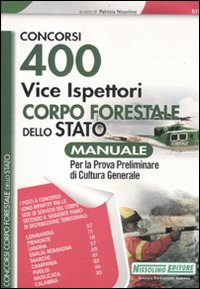 400 vice ispettori nel Corpo Forestale dello Stato. Manuale 400 vice ispettori nel Corpo Forestale dello Stato. Manuale