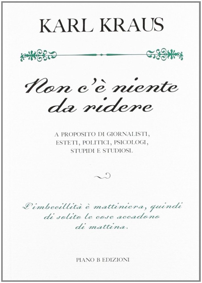 Non c'è niente da ridere. A proposito di giornalisti, esteti, politici, psicologi, stupidi e studiosi Non c'è niente da ridere. A proposito di giornalisti, esteti, politici, psicologi, stupidi e studiosi