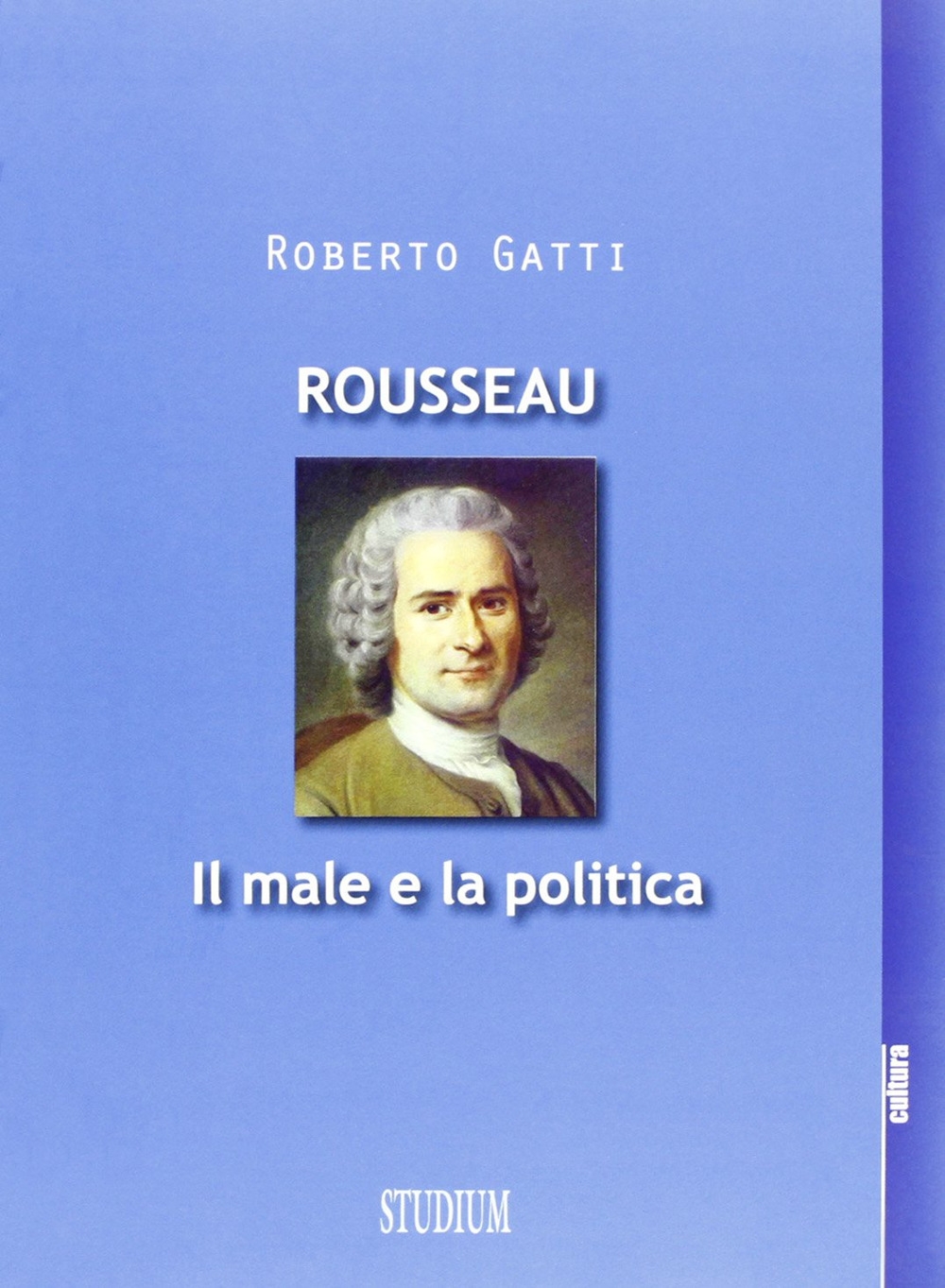 Rousseau. Il male e la politica Rousseau. Il male e la politica
