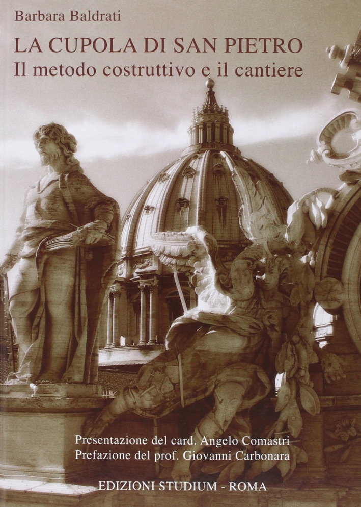 La Cupola di San Pietro. Il Metodo Costruttivo e il Cantiere La Cupola di San Pietro. Il Metodo Costruttivo e il Cantiere