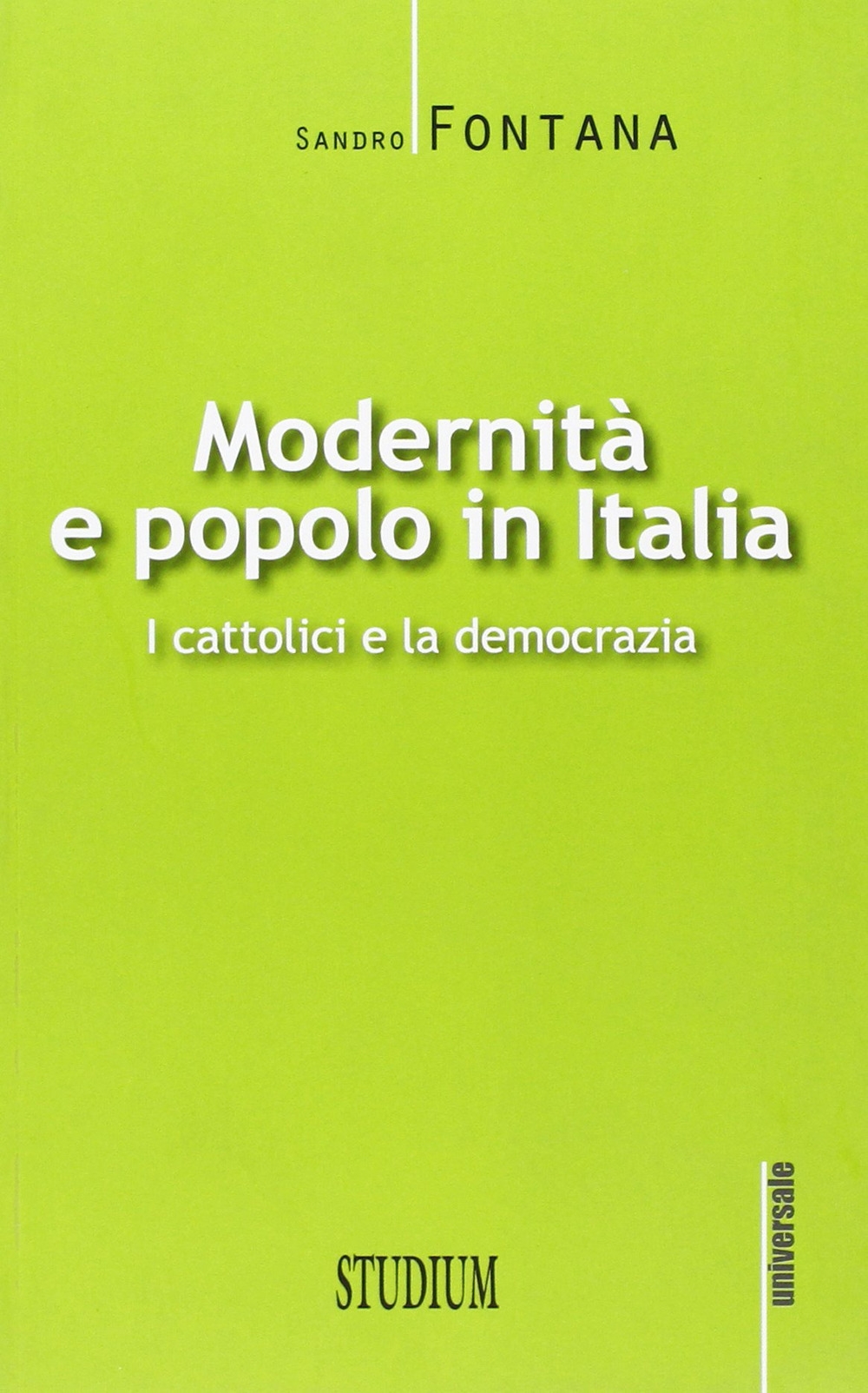 Modernità e popolo in Italia. I cattolici e la democrazia Modernità e popolo in Italia. I cattolici e la democrazia
