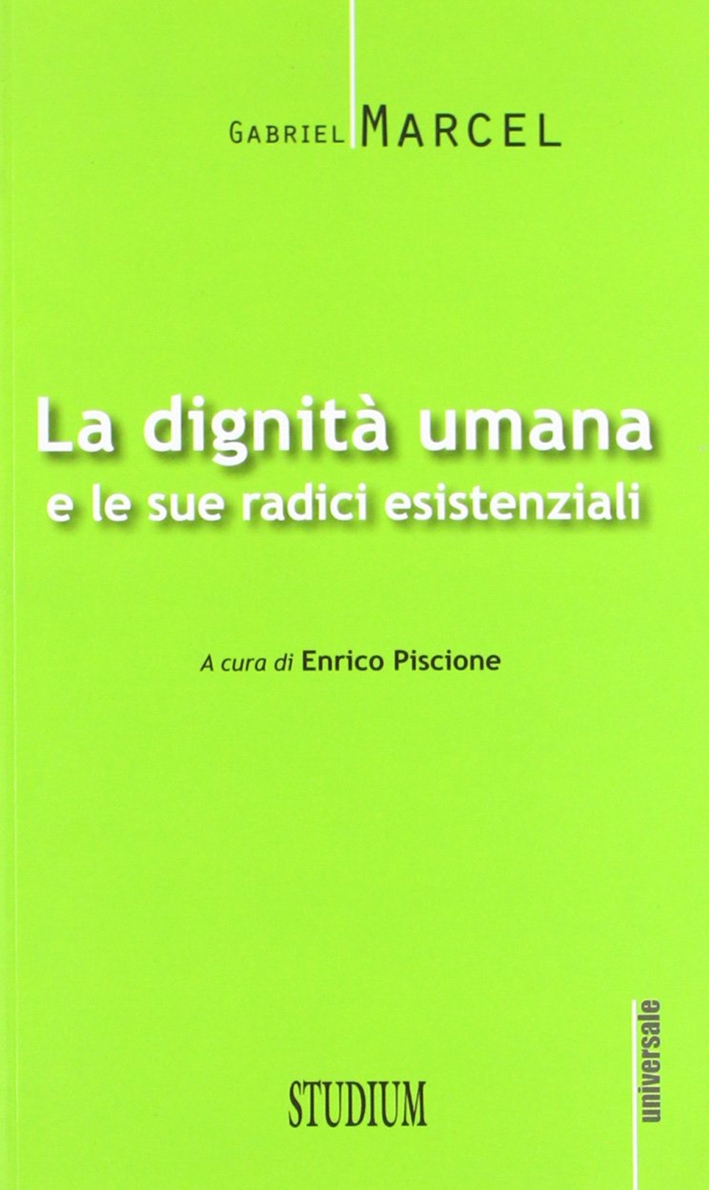 La dignità umana e le sue radici esistenziali La dignità umana e le sue radici esistenziali