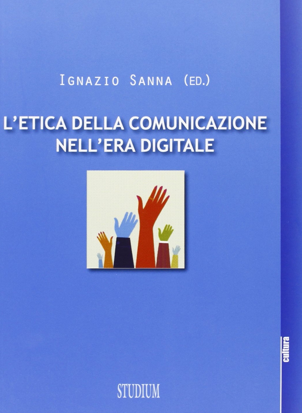 L'etica della comunicazione nell'era digitale L'etica della comunicazione nell'era digitale
