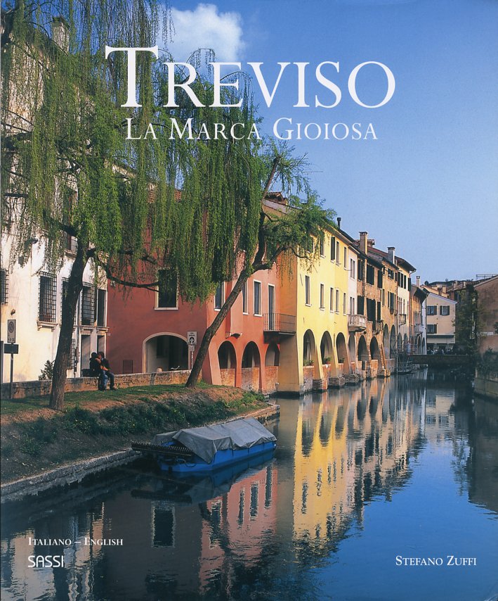 Treviso. La Marca Gioiosa Treviso. La Marca Gioiosa