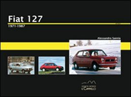Fiat 127. 1971-1987. Ediz. illustrata Fiat 127. 1971-1987. Ediz. illustrata