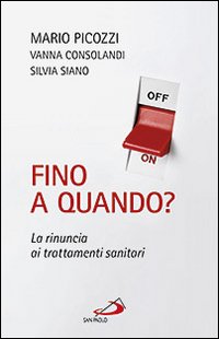Fino a quando? La rinuncia ai trattamenti sanitari Fino a quando? La rinuncia ai trattamenti sanitari