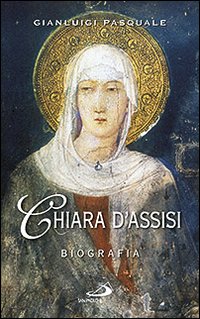 Chiara d'Assisi. Biografia Chiara d'Assisi. Biografia
