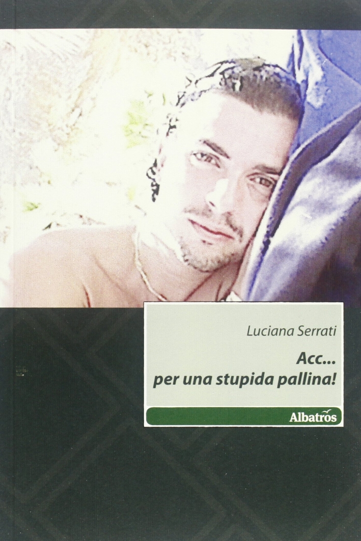 Acc... per una stupida pallina! Acc... per una stupida pallina!