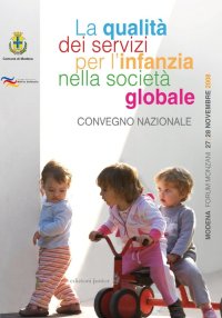 La qualità dei servizi per l'infanzia nella società globale. Convegno nazionale