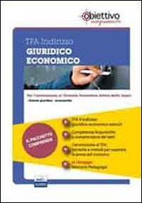 TFA Giuridico-economico. Pacchetto promozionale per la preparazione ai test di accesso. Con software di simulazione