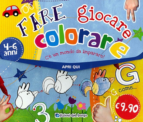 Fare, giocare, colorare. C'è un mondo da imparare Fare, giocare, colorare. C'è un mondo da imparare