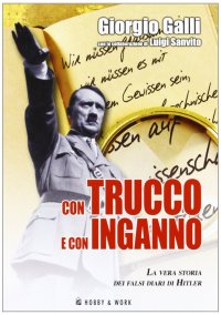 Con Trucco e con Inganno. La Vera Storia dei Falsi Diari di Hitler