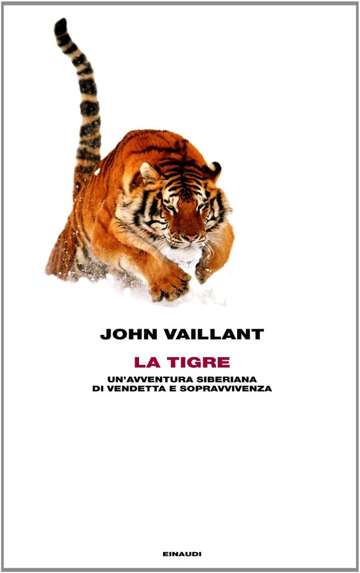 La tigre. Un'avventura siberiana di vendetta e sopravvivenza. La tigre. Un'avventura siberiana di vendetta e sopravvivenza.