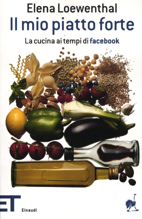 Il mio piatto forte. La cucina ai tempi di Facebook Il mio piatto forte. La cucina ai tempi di Facebook