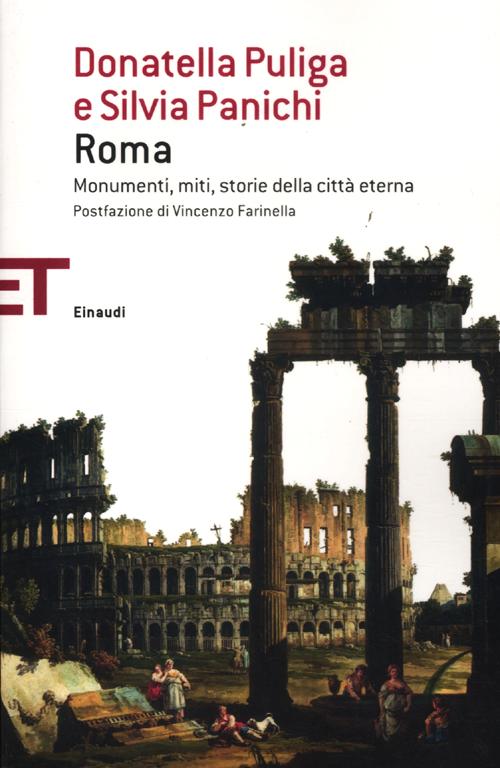 Roma. Monumenti, miti, storie della città eterna Roma. Monumenti, miti, storie della città eterna