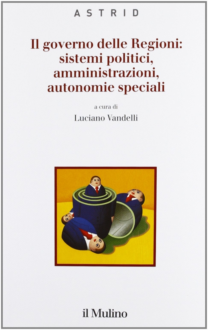 Il governo delle regioni: sistemi politici, amministrazioni, autonomie speciali Il governo delle regioni: sistemi politici, amministrazioni, autonomie speciali