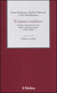 Il nemico tedesco. Scritti e rapporti riservati sulla Germania nazista (1943-1945) Il nemico tedesco. Scritti e rapporti riservati sulla Germania nazista (1943-1945)