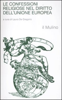 Le confessioni religiose nel diritto dell'Unione Europea. Le confessioni religiose nel diritto dell'Unione Europea.