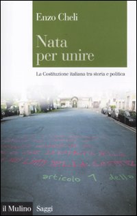 Nata per Unire. La Costituzione Italiana tra Storia e Politica. Nata per Unire. La Costituzione Italiana tra Storia e Politica.